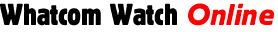 Whatcom Watch Online